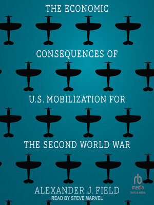 cover image of The Economic Consequences of U.S. Mobilization for the Second World War